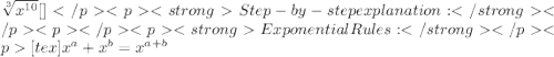 \sqrt[3]{x^{10} }[\tex]Step-by-step explanation:Exponential Rules:[tex]x^{a} + x^{b} = x^{a + b}