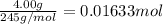 \frac{4.00 g}{245 g/mol}=0.01633 mol