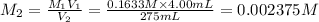 M_2=\frac{M_1V_1}{V_2}=\frac{0.1633 M\times 4.00 mL}{275 mL}=0.002375 M