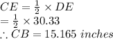 CE = \frac{1}{2}\times DE\\ =\frac{1}{2}\times 30.33\\\therefore CB=15.165\ inches