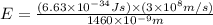 E=\frac{(6.63\times 10^{-34}Js)\times (3\times 10^8m/s)}{1460\times 10^{-9}m}