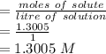 =\frac{moles\ of\ solute}{litre\ of\ solution} \\=\frac{1.3005}{1}\\ =1.3005\ M