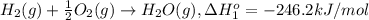 H_2(g)+\frac{1}{2}O_2(g)\rightarrow H_2O(g),\Delta H^o_{1}=-246.2 kJ/mol
