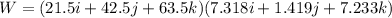W=(21.5i+42.5j+63.5k)\dotc(7.318i+1.419j+7.233k)