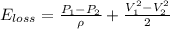 E_{loss}=\frac{P_1-P_2}{\rho}+\frac{V_1^2-V_2^2}{2}