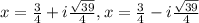x=\frac{3}{4} +i\frac{\sqrt{39}}{4}, x=\frac{3}{4} -i\frac{\sqrt{39}}{4}\\