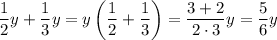 \dfrac{1}{2}y+\dfrac{1}{3}y=y\left(\dfrac{1}{2}+\dfrac{1}{3}\right)=\dfrac{3+2}{2\cdot 3}y=\dfrac{5}{6}y