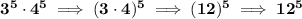 \bf 3^5\cdot 4^5\implies (3\cdot 4)^5\implies (12)^5\implies 12^5
