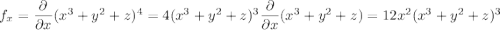 f_x=\dfrac\partial{\partial x}(x^3+y^2+z)^4=4(x^3+y^2+z)^3\dfrac\partial{\partial x}(x^3+y^2+z)=12x^2(x^3+y^2+z)^3
