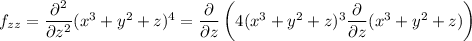 f_{zz}=\dfrac{\partial^2}{\partial z^2}(x^3+y^2+z)^4=\dfrac\partial{\partial z}\left(4(x^3+y^2+z)^3\dfrac\partial{\partial z}(x^3+y^2+z)\right)