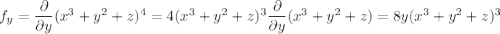f_y=\dfrac\partial{\partial y}(x^3+y^2+z)^4=4(x^3+y^2+z)^3\dfrac\partial{\partial y}(x^3+y^2+z)=8y(x^3+y^2+z)^3