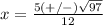 x=\frac{5(+/-)\sqrt{97}}{12}