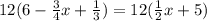 12(6-\frac{3}{4}x+\frac{1}{3})=12(\frac{1}{2}x+5)