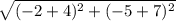 \sqrt{(-2 + 4)^{2}+ (-5 + 7)^{2}  }