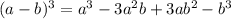 (a-b)^3 = a^3-3a^2b+3ab^2-b^3