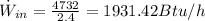 \dot W_{in} = \frac{4732}{2.4} = 1931.42 Btu/h