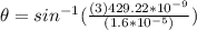\theta = sin^{-1} (\frac{(3) 429.22*10^{-9}}{(1.6*10^{-5})})