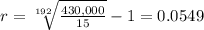 r=\sqrt[192]{\frac{430,000}{15} } -1=0.0549