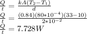 \frac{Q}{t} = \frac{kA(T_2-T_1)}{d}\\\frac{Q}{t} = \frac{(0.84)(80*10^{-4})(33-10)}{2*10^{-2}}\\\frac{Q}{t} = 7.728W