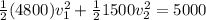\frac{1}{2}(4800)v_1^2 + \frac{1}{2}1500 v_2^2 = 5000