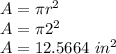 A= \pi r^2\\A = \pi 2^2\\A= 12.5664\ in^2