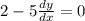2-5\frac{dy}{dx}=0