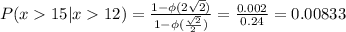 P(x15|x12)=\frac{1-\phi(2\sqrt{2})}{1-\phi(\frac{\sqrt{2}}{2})}=\frac{0.002}{0.24}=0.00833