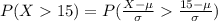 P(X15)=P(\frac{X-\mu}{\sigma}\frac{15-\mu}{\sigma})