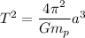 T^2=\dfrac{4\pi^2}{Gm_p}a^3