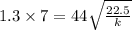 1.3 \times 7=44 \sqrt{\frac{22.5}{k}}