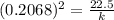 (0.2068)^{2}=\frac{22.5}{k}