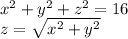 x^{2} +y^{2} +z^{2} = 16\\z=\sqrt{x^{2} +y^{2}}