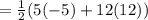 = \frac{1}{2}(5(-5) + 12(12))