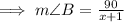 \implies m\angle B=\frac{90}{x+1}