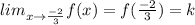 lim_{x\rightarrow\frac{-2}{3}}f(x)=f(\frac{-2}{3})=k