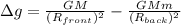 \Delta g = \frac{GM}{(R_{front})^2}-\frac{GMm}{(R_{back})^2}