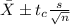 \bar X \pm t_{c} \frac{s}{\sqrt{n}}