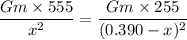 \dfrac{Gm\times555}{x^2}=\dfrac{Gm\times255}{(0.390-x)^2}