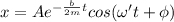 x=Ae^{-\frac{b}{2m}t}cos(\omega't+\phi)
