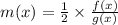 m(x)=\frac{1}{2}\times\frac{f(x)}{g(x)}