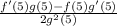 \frac{f'(5)g(5) - f(5)g'(5)}{2g^{2}(5) }