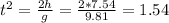 t^2 = \frac{2h}{g} = \frac{2*7.54}{9.81} = 1.54