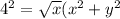 4^{2} = \sqrt{x} (x^{2} +y^{2}