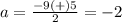 a=\frac{-9(+)5} {2}=-2