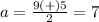a=\frac{9(+)5} {2}=7