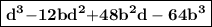 \boxed{{{\mathbf{d}}^{\mathbf{3}}}{\mathbf{ - 12b}}{{\mathbf{d}}^{\mathbf{2}}}{\mathbf{ + 48}}{{\mathbf{b}}^{\mathbf{2}}}{\mathbf{d - 64}}{{\mathbf{b}}^{\mathbf{3}}}}