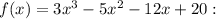 f(x)=3x^3-5x^2-12x+20: