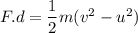 F.d=\dfrac{1}{2}m(v^2-u^2)