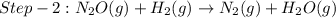 Step-2:N_{2}O(g)+H_{2}(g)\rightarrow N_{2}(g)+H_{2}O(g)