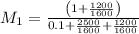 M_1=\frac{\left(1+\frac{1200}{1600}\right)}{0.1+\frac{2500}{1600}+\frac{1200}{1600}}